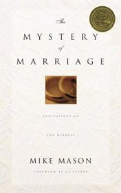 The Mystery of Marriage : Meditations on the Miracle