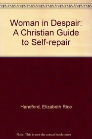 Woman in Despair: A Christian Guide to Self-repair
