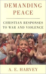 Demanding Peace: Christian Responses to War and Violence