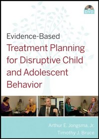 Evidence-Based Treatment Planning for Disruptive Child and Adolescent Behavior DVD (Evidence-Based Psychotherapy Treatment Planning Video Series)