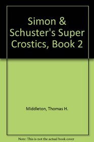 SIMON AND SCHUSTER'S SUPER CROSTICS BOOK SERIES #2 (Simon & Schuster's Super Crostics Book Series)