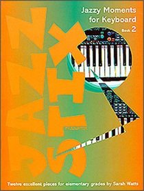 Jazz Stix (Jazzy Moments for Keyboard, Book 2)