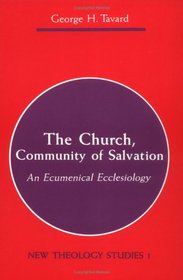 The Church, Community of Salvation: An Ecumenical Ecclesiology (New Theology Studies, Vol. 1)