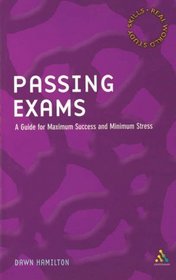 Passing Exams: A Guide for Maximum Success and Minimum Stress