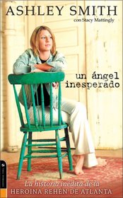 un ngel inesperado: La historia indita de la heroina rehn de Atlanta