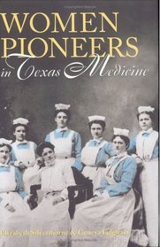Women Pioneers in Texas Medicine (Centennial Series of the Association of Former Students, Texas A&M University)