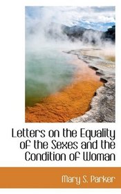 Letters on the Equality of the Sexes and the Condition of Woman