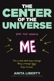The Center of the Universe (Yep, That Would Be Me)