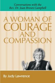 A Woman of Courage & Compassion: Conversations with the Rev. Dr. Joan Brown Campbell