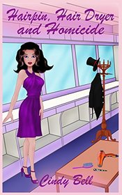 Hairpin, Hair Dryer and Homicide (Bekki the Beautician Cozy Mystery) (Volume 7)