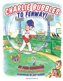 Charlie Bubbles to Fenway! (The Adventures of Charlie Bubbles) (Volume 3)