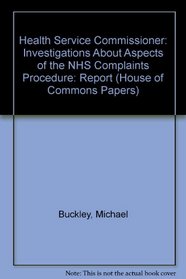 Health Service Commissioner: Investigations About Aspects of the NHS Complaints Procedure: Report (House of Commons Papers)