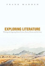 Exploring Literature Writing and Arguing about Fiction, Poetry, Drama, and the Essay Plus MyLiteratureLab -- Access Card Package (5th Edition)