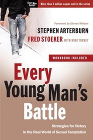 Every Young Man's Battle: Strategies for Victory in the Real World of Sexual Temptation (The Every Man Series)