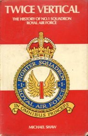 Twice vertical: The history of No. 1 (Fighter) Squadron, R.A.F