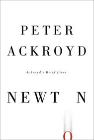 Newton: Ackroyd's Brief Lives