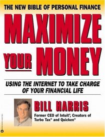 Maximize Your Money: Using the Internet to Take Charge of Your Financial Life