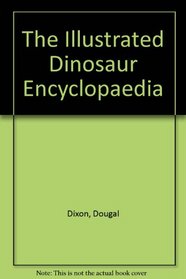The Illustrated Dinosaur Encyclopaedia