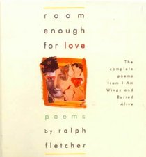 Room Enough for Love: The Complete Poems from I Am Wings and Buried Alive