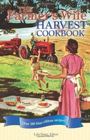 The Farmer's Wife Harvest Cookbook: Over 300 blue-ribbon recipes!