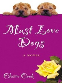 Must Love Dogs (Thorndike Press Large Print Women's Fiction Series)