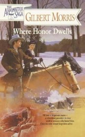 Where Honor Dwells (Appomattox Saga, Bk 3)