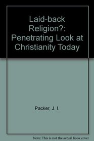 Laid-back Religion?: Penetrating Look at Christianity Today