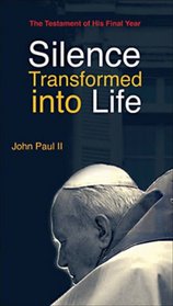 Silence Transformed into Life: The Testament of His Final Year