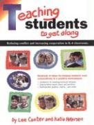 Teaching Students to Get Along : Reducing Conflict and Increasing Copperation in the Classroom