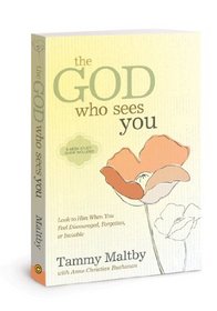 The God Who Sees You: Look to Him When You Feel Discouraged, Forgotten, or Invisible