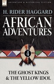 African Adventures: 4-The Ghost Kings & The Yellow Idol