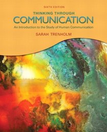 Thinking Through Communication (6th Edition) (MyCommunicationKit Series)