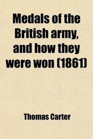 Medals of the British Army, and How They Were Won