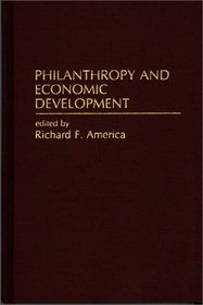 Philanthropy and Economic Development (Contributions in Economics and Economic History)