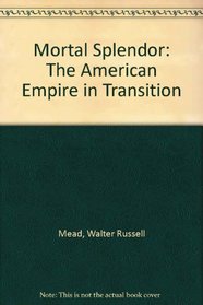 Mortal Splendor: The American Empire in Transition
