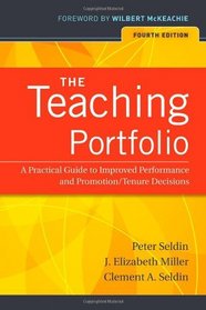 The Teaching Portfolio: A Practical Guide to Improved Performance and Promotion/Tenure Decisions (The Jossey-Bass Higher and Adult Education Series)