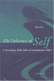 The Otherness of Self : A Genealogy of Self in Contemporary China