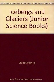 Icebergs and Glaciers (Jun. Sci. Bks.)