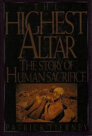 The Highest Altar : The Story of Human Sacrifice