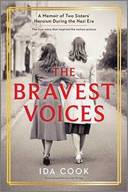 The Bravest Voices: A Memoir of Two Sisters' Heroism During the Nazi Era