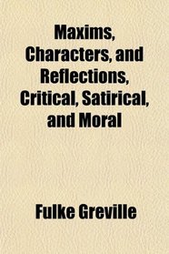 Maxims, Characters, and Reflections, Critical, Satirical, and Moral