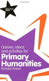Games, Ideas & Activities for Primary Humanities (Classroom Gems)
