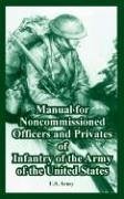 Manual for the Noncommissioned Officers and Privates of Infantry of the Army of the United States