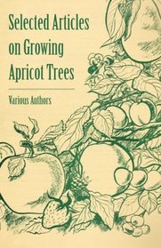 Selected Articles on Growing Apricot Trees