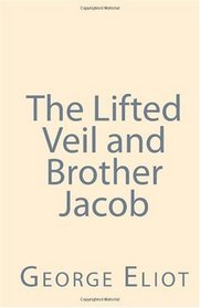 The Lifted Veil and Brother Jacob