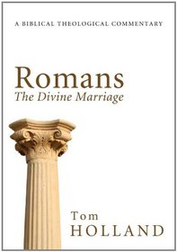 Romans: The Divine Marriage: A Biblical Theological Commentary