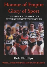 Honour of Empire, Glory of Sport: The History of Athletics at the Commonwealth Games