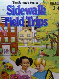 Sidewalk Field Trips 3-4 (Science Series Order No. 8502)