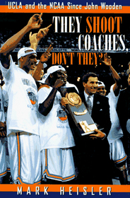 They Shoot Coaches, Don't They?: UCLA and the Ncaa Since John Wooden