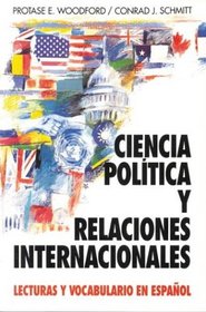 Ciencia Politica Y Relaciones Internacionales: Lecturas Y Vocabulario En Espa?ol (Political Science and International Relations)